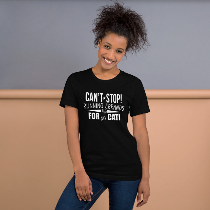 Can't Stop! Running Errands for My Cat - Funny Cat Lover Unisex t-shirt